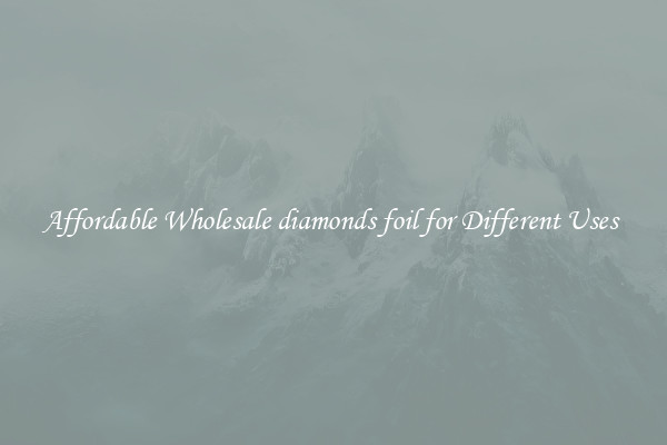 Affordable Wholesale diamonds foil for Different Uses 