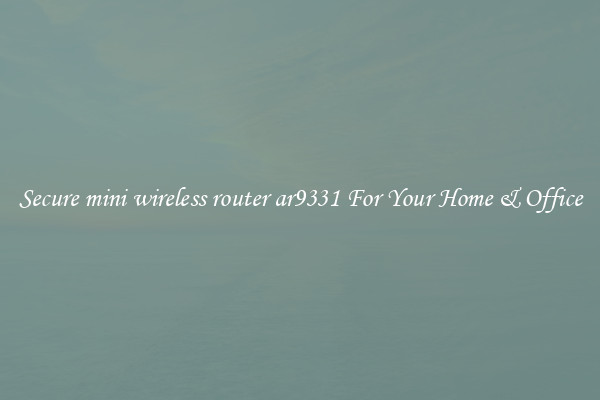 Secure mini wireless router ar9331 For Your Home & Office