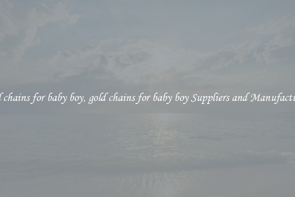 gold chains for baby boy, gold chains for baby boy Suppliers and Manufacturers