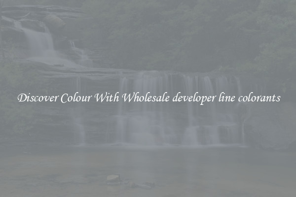 Discover Colour With Wholesale developer line colorants