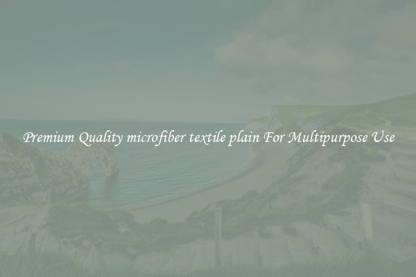 Premium Quality microfiber textile plain For Multipurpose Use