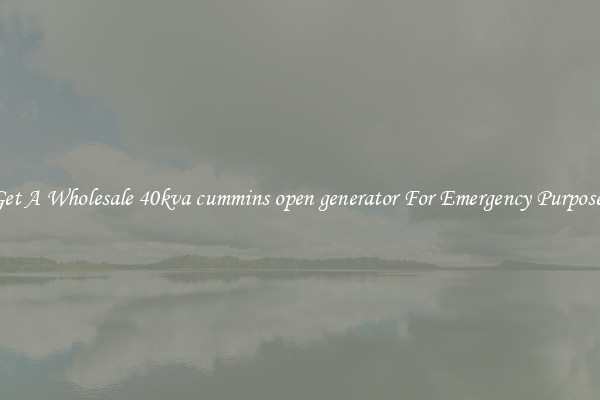 Get A Wholesale 40kva cummins open generator For Emergency Purposes