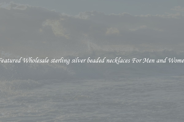 Featured Wholesale sterling silver beaded necklaces For Men and Women