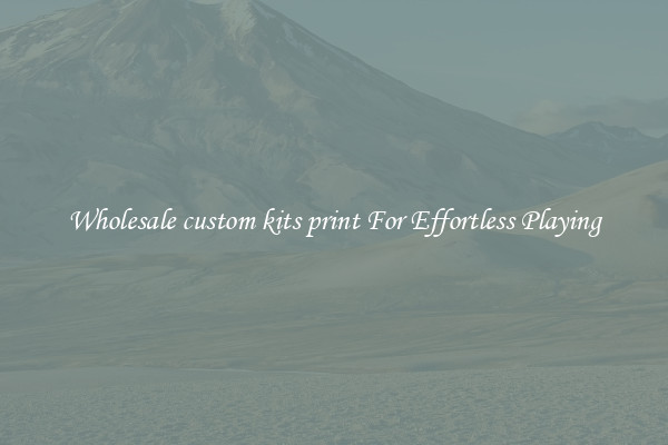 Wholesale custom kits print For Effortless Playing