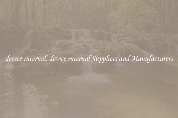 device internal, device internal Suppliers and Manufacturers