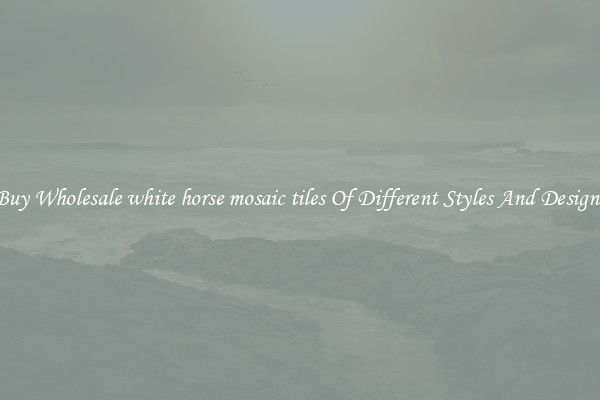 Buy Wholesale white horse mosaic tiles Of Different Styles And Designs