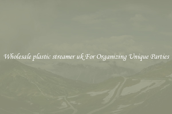 Wholesale plastic streamer uk For Organizing Unique Parties