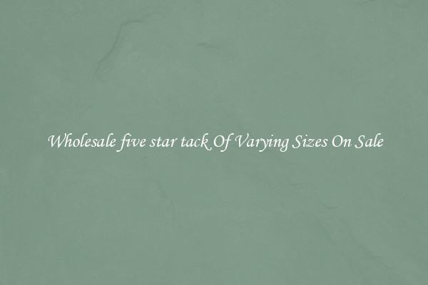 Wholesale five star tack Of Varying Sizes On Sale