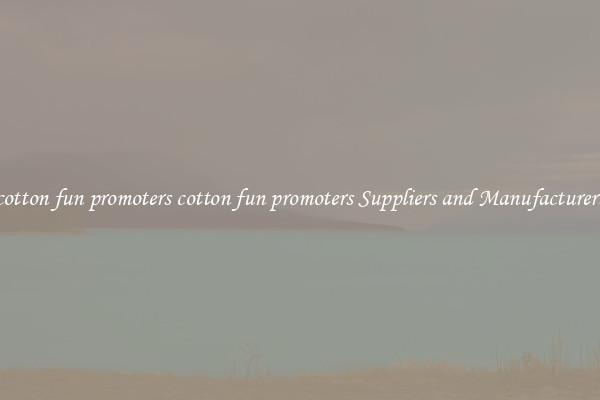 cotton fun promoters cotton fun promoters Suppliers and Manufacturers