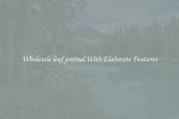 Wholesale leaf journal With Elaborate Features