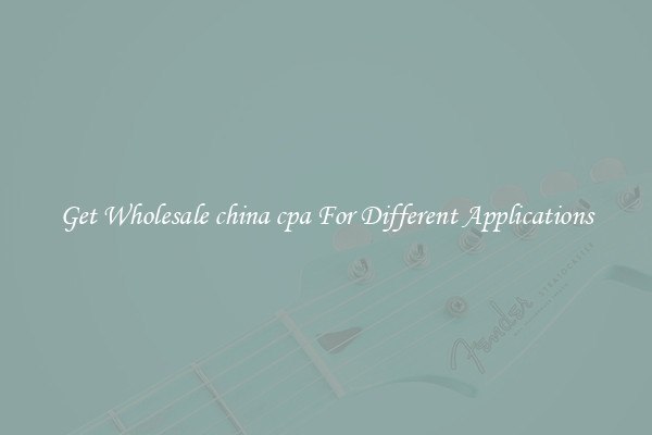 Get Wholesale china cpa For Different Applications