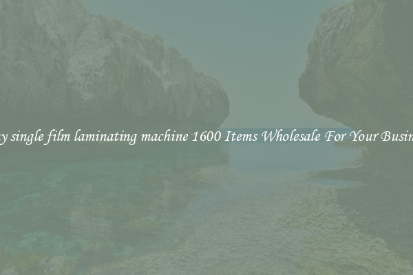 Buy single film laminating machine 1600 Items Wholesale For Your Business