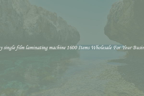 Buy single film laminating machine 1600 Items Wholesale For Your Business