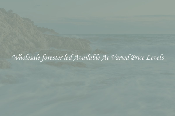 Wholesale forester led Available At Varied Price Levels