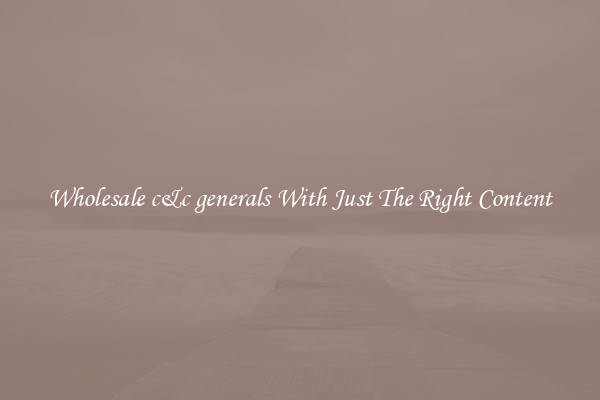 Wholesale c&amp;c generals With Just The Right Content