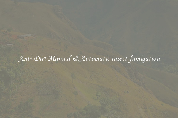 Anti-Dirt Manual & Automatic insect fumigation