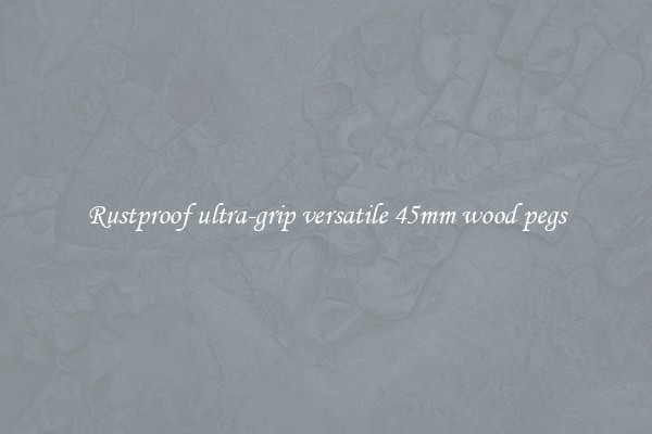 Rustproof ultra-grip versatile 45mm wood pegs