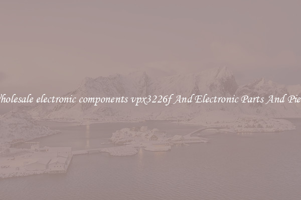 Wholesale electronic components vpx3226f And Electronic Parts And Pieces