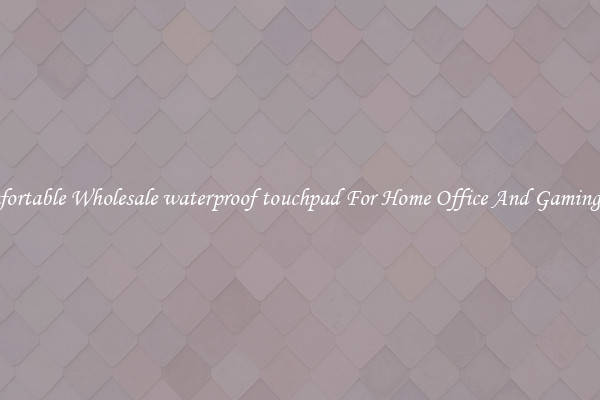 Comfortable Wholesale waterproof touchpad For Home Office And Gaming Use