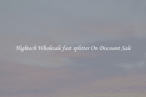 Hightech Wholesale fast splitter On Discount Sale