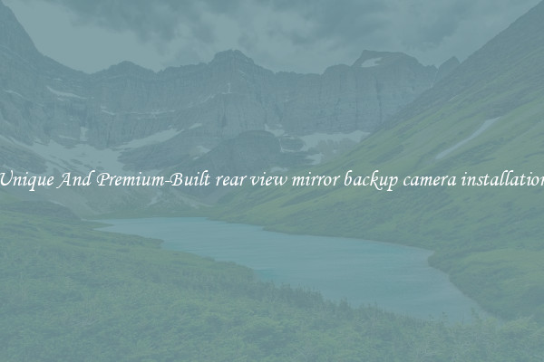 Unique And Premium-Built rear view mirror backup camera installation