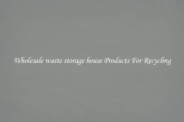 Wholesale waste storage house Products For Recycling