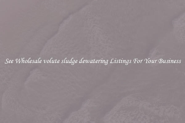 See Wholesale volute sludge dewatering Listings For Your Business