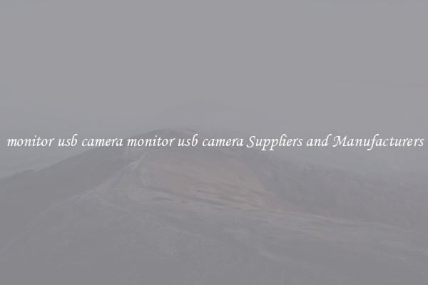 monitor usb camera monitor usb camera Suppliers and Manufacturers
