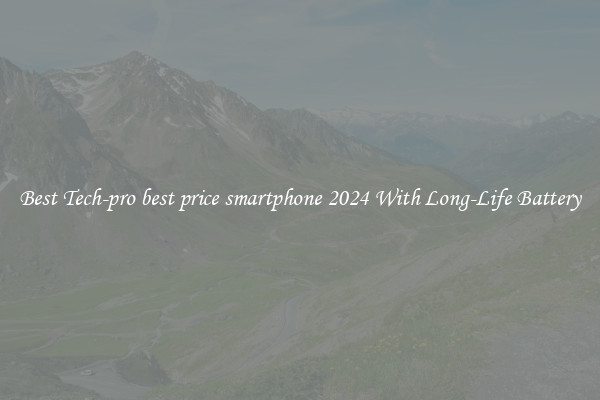 Best Tech-pro best price smartphone 2024 With Long-Life Battery